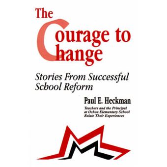 The Courage to Change - Stories from Successful School Reform - Paperback - 1995 - 1