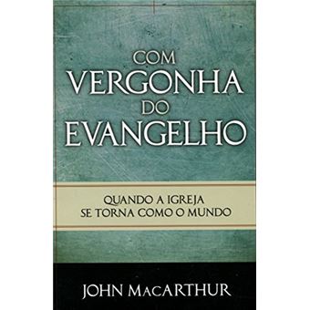 Com Vergonha do Evangelho - 1