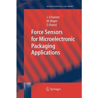 Force Sensors for Microelectronic Packaging Applications - Paperback - 2010 - 1