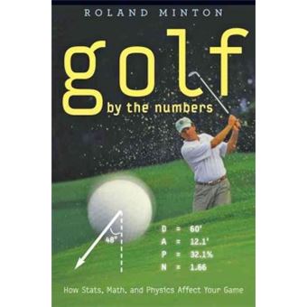 Golf by the Numbers - How Stats, Math, and Physics Affect Your Game - Hardback - 2012 - 1