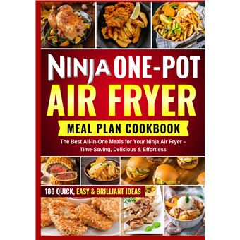 Ninja One Pot  Air Fryer  Meal Plan Cookbook - The Best All-In-One Meals For Your Ninja Air Fryer  Time-Saving, Delicious & Effortless - 1