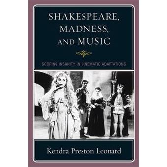 Shakespeare, Madness, and Music : Scoring Insanity in Cinematic Adaptations - 1