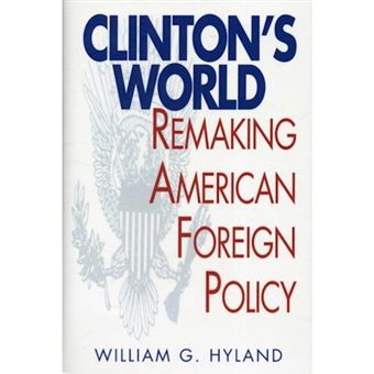 Clinton's World - Remaking American Foreign Policy - Hardback - 1999 - 1