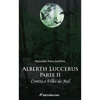 Alberth Luccerus Parte Ii - Contra O Filho Do Mal - 1