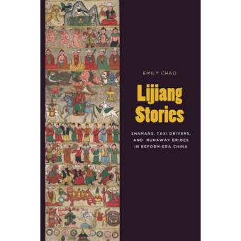 Lijiang Stories - Shamans, Taxi Drivers, and Runaway Brides in Reform-era China - Paperback - 2012 - 1