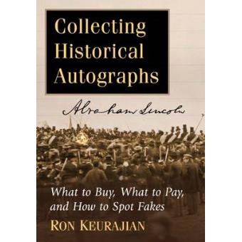 Collecting Historical Autographs What To Buy, What To Pay, And How To Spot Fakes - 1