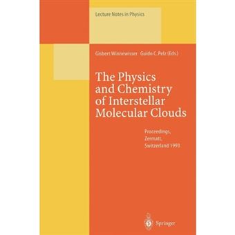 The Physics and Chemistry of Interstellar Molecular Clouds - Proceedings of the 2nd Cologne-Zermatt Symposium, Held at Zermatt, Switzerland, 21-24 September 1993 - Paperback - 2013 - 1