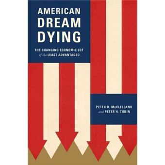 American Dream Dying : The Changing Economic Lot of the Least Advantaged - 1