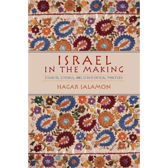 Israel In The Making Stickers, Stitches, And Other Critical Practices - 1
