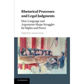 Rhetorical Processes And Legal Judgments: How Language And Arguments Shape Struggles For Rights And Power - [Version Originale] - 1