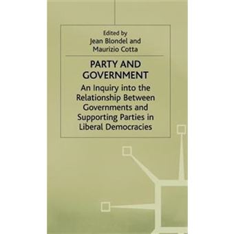 Party and Government - An Inquiry into the Relationship Between Governments and Supporting Parties in Liberal Democracies - Hardback - 1996 - 1