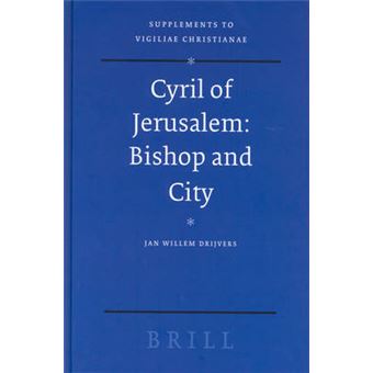 Cyril Of Jerusalem Bishop And City Vigiliae Christianae, Supplements 72 - 1