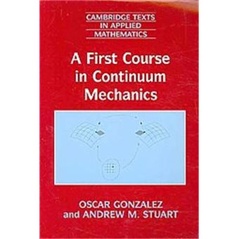 A First Course In Continuum Mechanics, Cambridge Texts In Applied Mathematics - 1