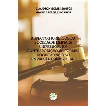 Aspectos Jurídicos Da Sociedade Limitada Unipessoal Em Contraposição Às Formas Societárias E Ao Empr - 1