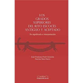 Los Grados Superiores Del Rito Escocés Antiguo Y Aceptado - 1