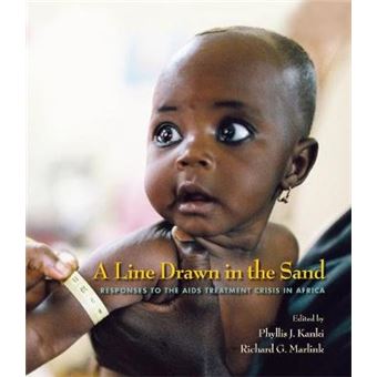 A Line Drawn In The Sand Responses To The Aids Treatment Crisis In Africa Harvard Series On Population And Development Studies A Line Drawn In The Sand Hup - 1