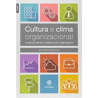 Cultura e Clima Organizacional. Compreendendo a Essência das Organizações - 1