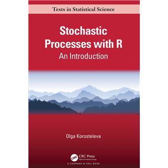 Stochastic Processes with R: An Introduction (Chapman & Hall/CRC Texts in Statistical Science) - 1