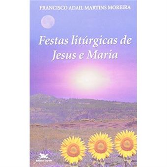 Festas Liturgicas De Jesus E Maria - 1
