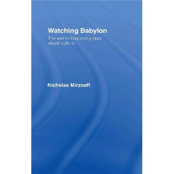 Watching Babylon - The War in Iraq and Global Visual Culture - Hardback - 2004 - 1