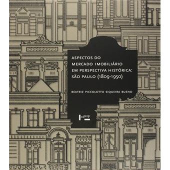 Aspectos do Mercado Imobiliário em Perspectiva Histórica. São Paulo - 1