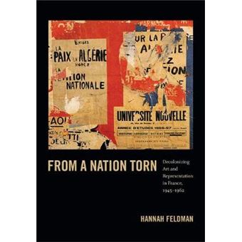 From a Nation Torn - Decolonizing Art and Representation in France, 1945-1962 - Hardback - 2014 - 1