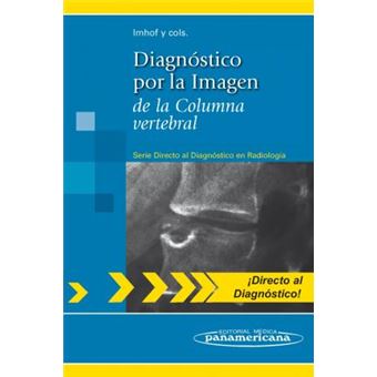 Diagnostico por la imagen de la columna vertebral / Direct Diagnosis in Radiology: Spinal Imaging - 1
