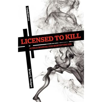 Licensed to Kill - A Field Manual for Mortifying Sin - Paperback / softback - 2011 - 1