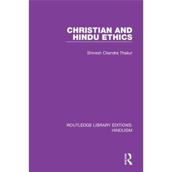 Christian And Hindu Ethics Routledge Library Editions Hinduism - 1