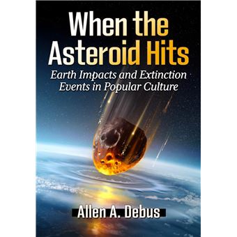 When the Asteroid Hits: Earth Impacts and Extinction Events in Popular Culture - 1