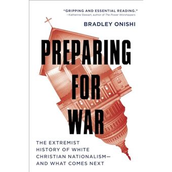 Preparing for War: The Extremist History of White Christian Nationalism--and What Comes Next - 1