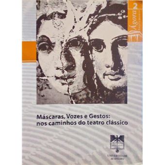 Máscaras, vozes e gestos: nos caminhos do teatro clássico. - 1