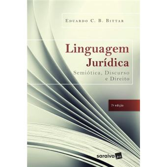 LINGUAGEM JURÍDICA - 7ª EDIÇÃO DE 2017: SEMIÓTICA, DISCURSO E DIREITO - 1