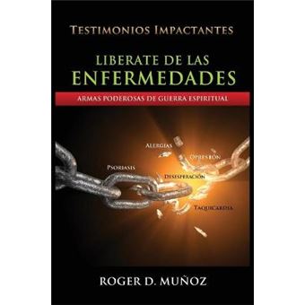 Liberate de Las Enfermedades - Armas Poderosas de Guerra Espiritual - Paperback / softback - 2015 - 1