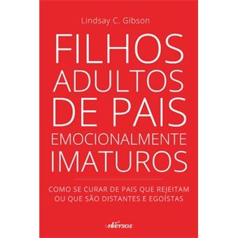 Filhos Adultos De Pais Emocionalmente Imaturos - 1