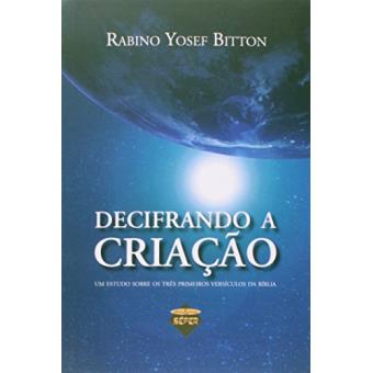 Decifrando a Criação. Um Estudo Sobre os Três Primeiros Versículos da Bíblia - 1