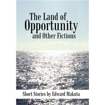 The Land of Opportunity and Other Fictions - Short Stories - Hardback - 2010 - 1
