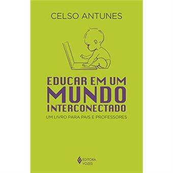 Educar Em Um Mundo Interconectado. Um Livro Para Pais E Professores - 1