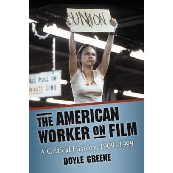 The American Worker on Film - A Critical History, 1909-1999 - Paperback - 2010 - 1
