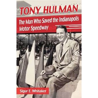 Tony Hulman - The Man Who Saved the Indianapolis Motor Speedway - Paperback - 2014 - 1