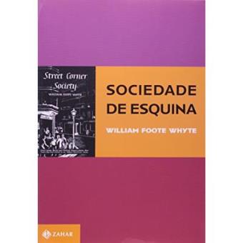Sociedade De Esquina. Coleção Antropologia Social - 1