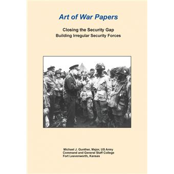 Closing the Security Gap - Building Irregular Security Forces (Art of War Papers Series) - Paperback / softback - 2013 - 1