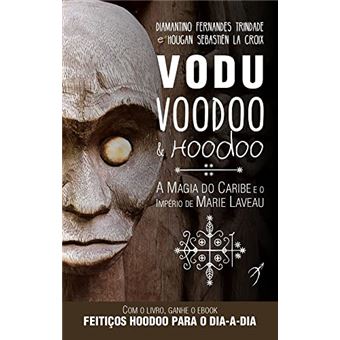 Vodu, Voodoo E Hoodoo - A Magia Do Caribe E O Império De Marie Laveau - 1
