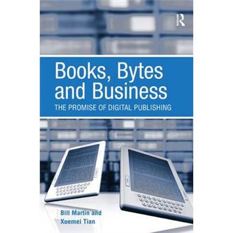 Books, Bytes and Business - The Promise of Digital Publishing - Hardback - 2010 - 1