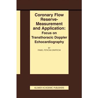 Coronary Flow Reserve - Measurement and Application - Focus on Transthoracic Doppler Echocardiography - Paperback - 2002 - 1