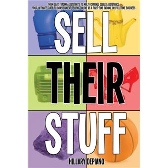 Sell Their Stuff - From Ebay Trading Assistants to Multi-Channel Seller Assistance, Your Ultimate Guide to Consignment Selling Online as a Part-Time Income or Full-Time Business - Paperback / softback - 2014 - 1