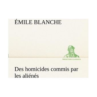 Des Homicides Commis Par Les Aliénés - 1