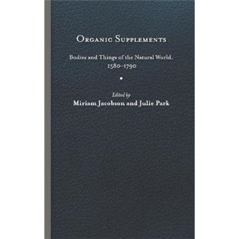 Organic Supplements Bodies And Things Of The Natural World, 15801790 - 1