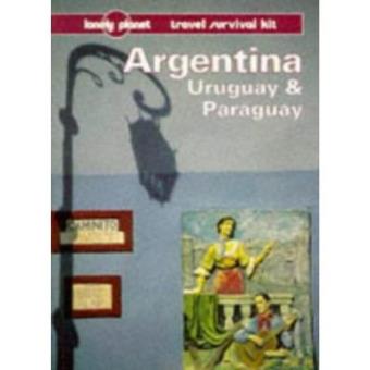 ARGENTINA URUGUAY PARAGUAY: A Travel Survival Kit (Lonely Planet Travel Survival Kit) - 1