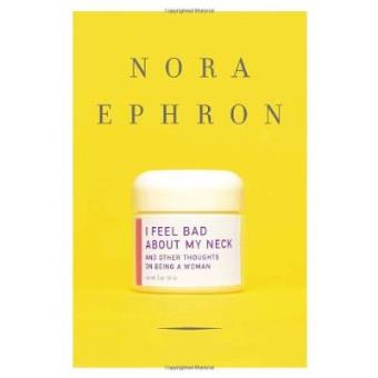 I Feel Bad about My Neck: And Other Thoughts on Being a Woman - 1